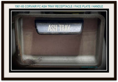 1961-65 CORVAIR FC VAN RAMPSIDE ASH TRAY RECEPTACLE AND FACE PLATE AND HANDLE