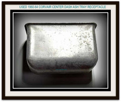 USED 1960-64 CORVAIR CENTER DASH ASH TRAY RECEPTACLE